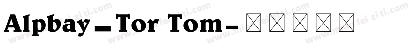 Alpbay_Tor Tom字体转换